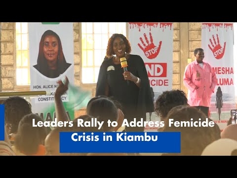 Leaders Unite to Tackle Femicide Crisis as Kiambu Tops Gender Based Violence Cases