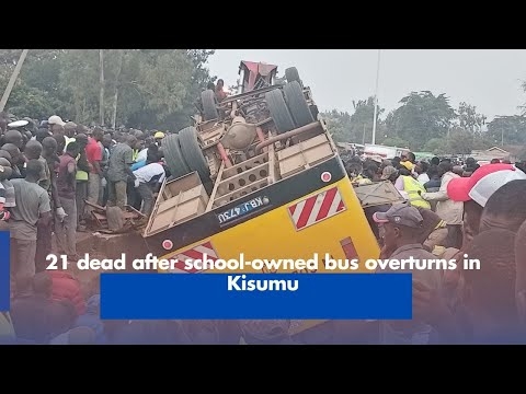 21 dead after school-owned bus overturns in Kisumu