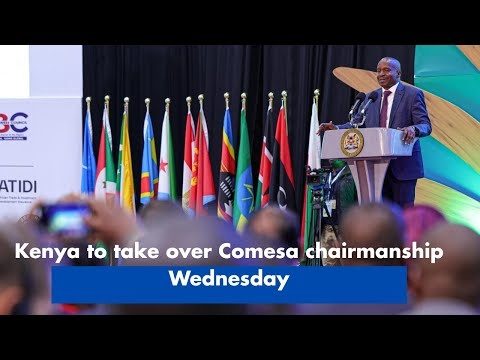 Kenya to take over Comesa chairmanship Wednesday