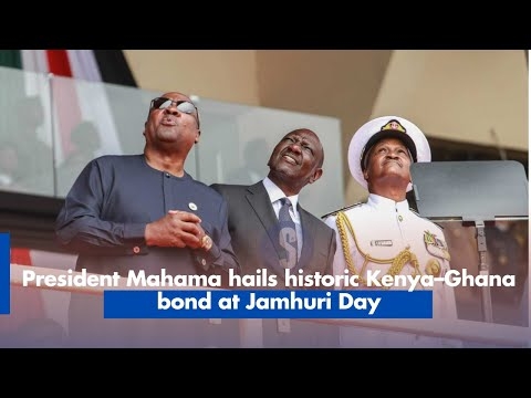 President Mahama hails historic Kenya–Ghana bond at Jamhuri Day