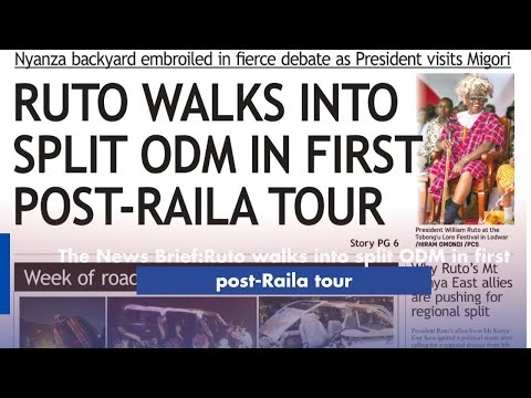 The News Brief:Ruto walks into split ODM in first post-Raila tour